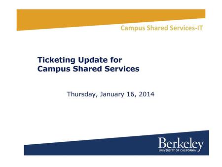 Ticketing Update for Campus Shared Services