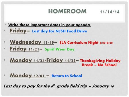 Homeroom 11/14/14 Friday– Last day for NJSH Food Drive