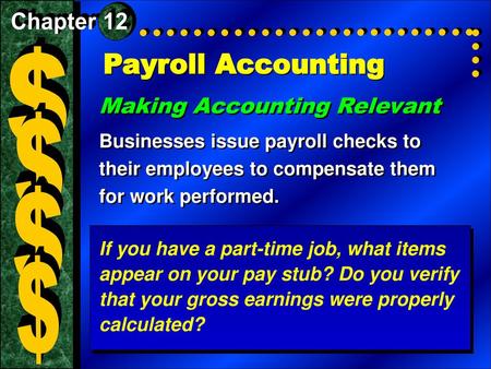 Payroll Accounting $ $ $ $ Making Accounting Relevant Chapter 12