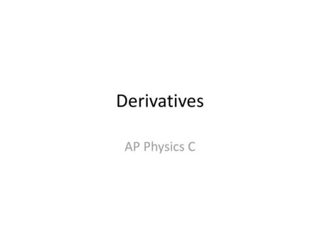 Derivatives AP Physics C.