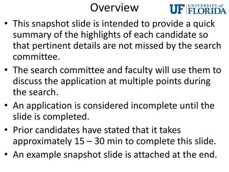 Overview This snapshot slide is intended to provide a quick summary of the highlights of each candidate so that pertinent details are not missed by the.