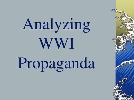 Analyzing WWI Propaganda