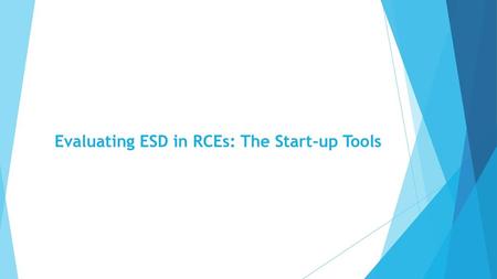 Evaluating ESD in RCEs: The Start-up Tools