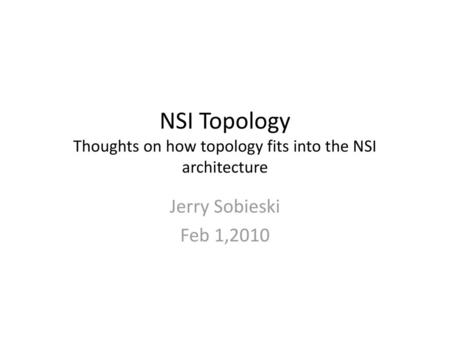 NSI Topology Thoughts on how topology fits into the NSI architecture