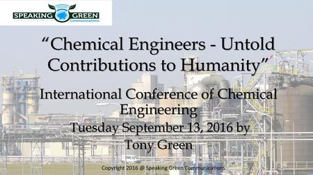 “Chemical Engineers - Untold Contributions to Humanity”