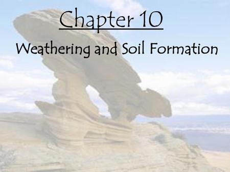 Weathering and Soil Formation