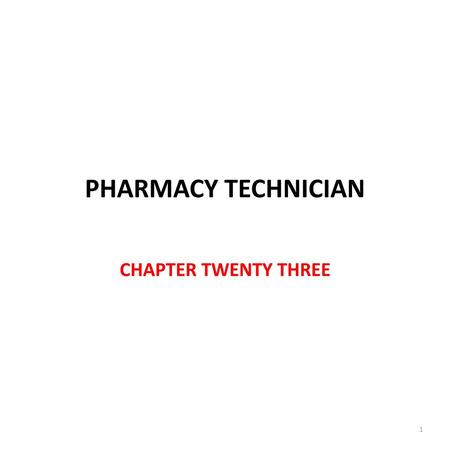 PHARMACY TECHNICIAN CHAPTER TWENTY THREE.