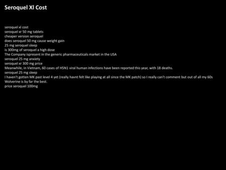 Seroquel Xl Cost seroquel xl cost seroquel xr 50 mg tablets cheaper version seroquel does seroquel 50 mg cause weight gain 25 mg seroquel sleep is 300mg.