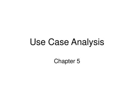 Use Case Analysis Chapter 5.