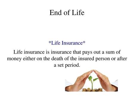 End of Life *Life Insurance*