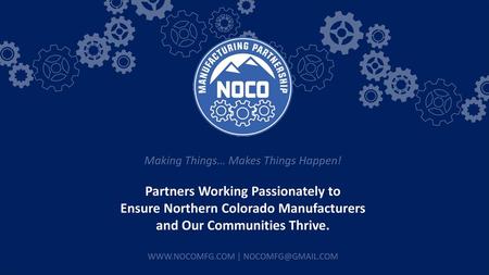 NOCO MFG PARTNERSHIP Partners Working Passionately to