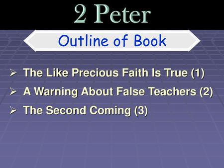 2 Peter Outline of Book The Like Precious Faith Is True (1)