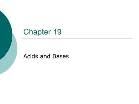 Chapter 19 Acids and Bases.