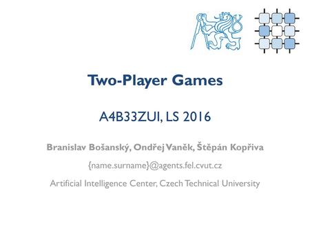 Two-Player Games A4B33ZUI, LS 2016