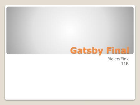 Gatsby Final Bielec/Fink 11R.