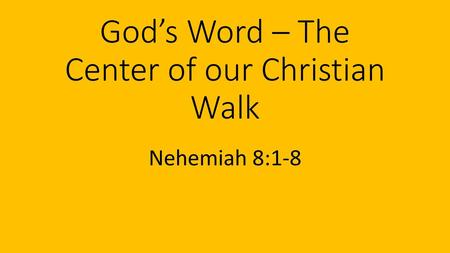 God’s Word – The Center of our Christian Walk