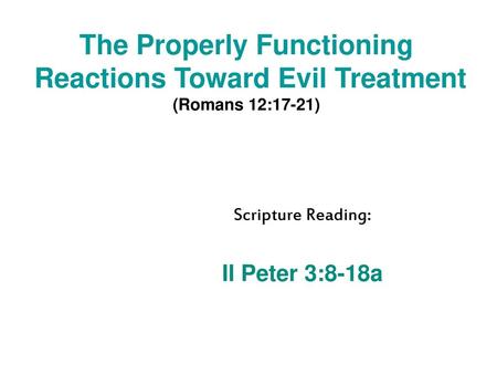 Scripture Reading: II Peter 3:8-18a