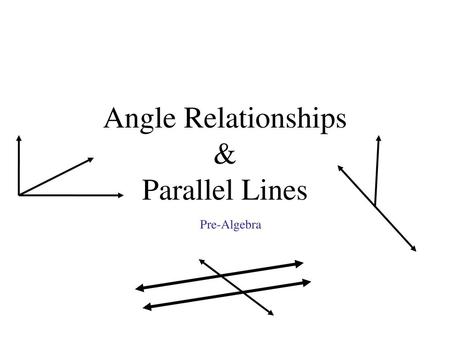 Angle Relationships & Parallel Lines