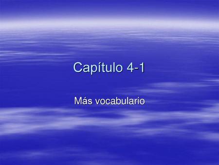 Capítulo 4-1 Más vocabulario.