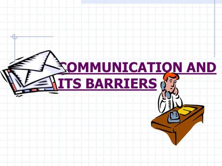 What is Communication Communication is the activity of conveying meaningful information. It requires a sender, a message, and an intended recipient.  The.