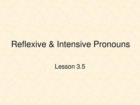 Reflexive & Intensive Pronouns