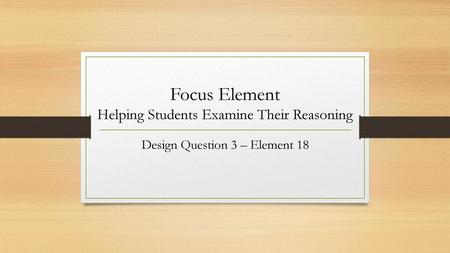 Focus Element Helping Students Examine Their Reasoning