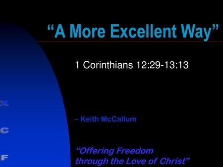 “A More Excellent Way” 1 Corinthians 12:29-13:13.