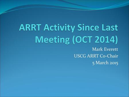 ARRT Activity Since Last Meeting (OCT 2014)