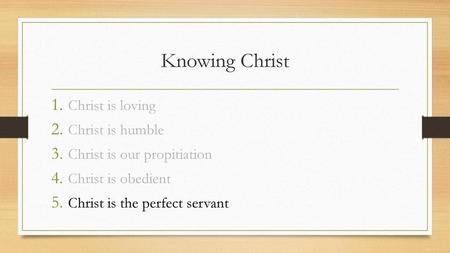 Knowing Christ Christ is loving Christ is humble