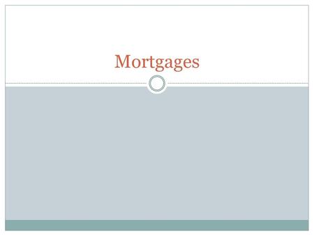 Mortgages.