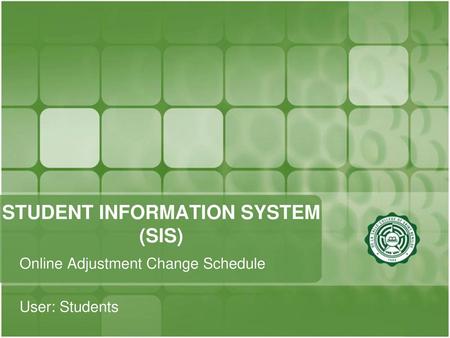 STUDENT INFORMATION SYSTEM (SIS)