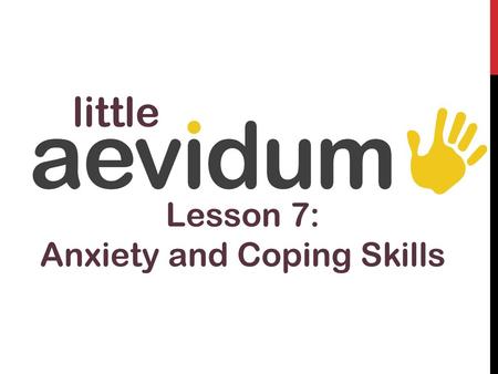 Lesson 7: Anxiety and Coping Skills