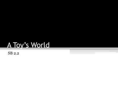 A Toy’s World SB 2.2.