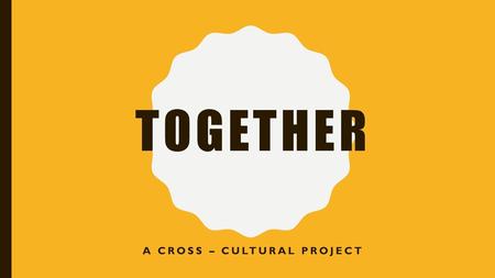 A CROSS – CULTURAL PROJECT