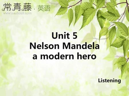 Unit 5 Nelson Mandela a modern hero