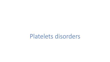 Platelets disorders.