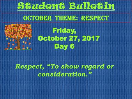 October Theme: Respect Respect, “To show regard or consideration.”