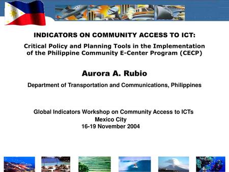 Aurora A. Rubio INDICATORS ON COMMUNITY ACCESS TO ICT: