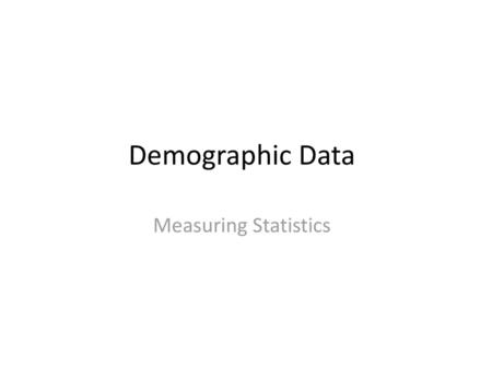 Demographic Data Measuring Statistics.