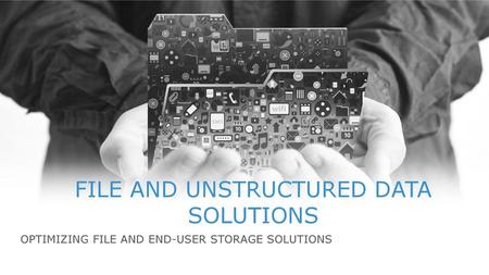 File and unstructured data Solutions