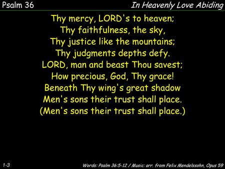 Thy mercy, LORD's to heaven; Thy faithfulness, the sky,