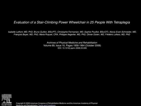 Evaluation of a Stair-Climbing Power Wheelchair in 25 People With Tetraplegia  Isabelle Laffont, MD, PhD, Bruno Guillon, BSc(PT), Christophe Fermanian,