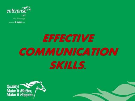 EFFECTIVE COMMUNICATION SKILLS.