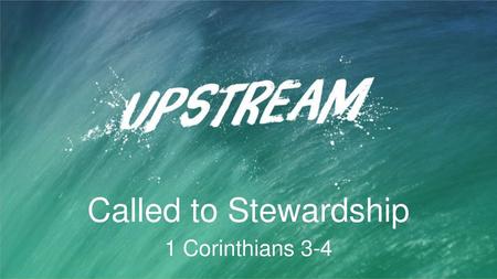 Called to Stewardship 1 Corinthians 3-4