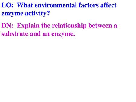 LO:  What environmental factors affect enzyme activity?