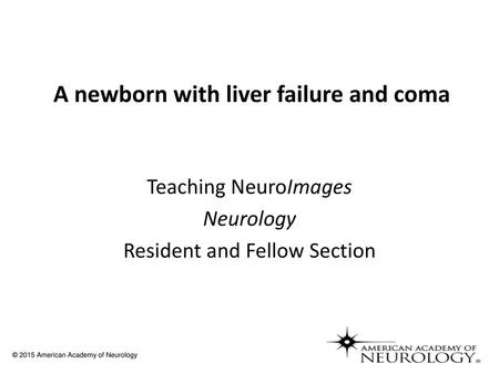 A newborn with liver failure and coma