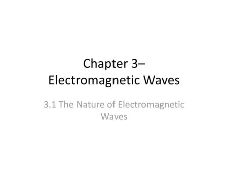 Chapter 3– Electromagnetic Waves