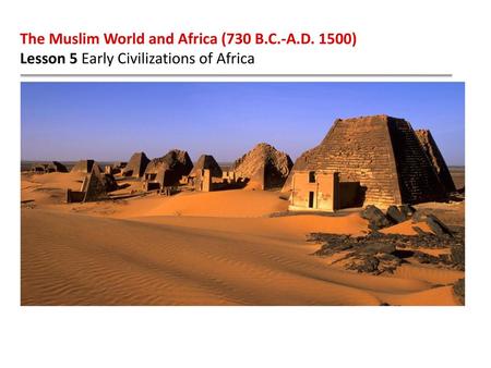 The Muslim World and Africa (730 B.C.-A.D. 1500)