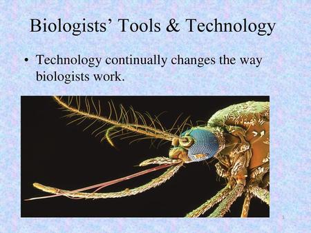 Biologists’ Tools & Technology