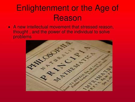 Enlightenment or the Age of Reason